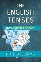 The English Tenses Exercise Book - Phil Williams - cover