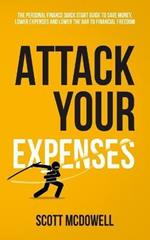 Attack Your Expenses: The Personal Finance Quick Start Guide to Save Money, Lower Expenses and Lower The Bar To Financial Freedom