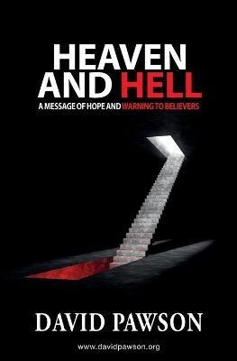 Heaven and Hell: A message of hope and warning to believers - David Pawson - cover