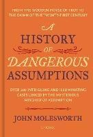 A History of Dangerous Assumptions - John Molesworth - cover