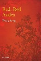 The Poverty Alleviation Series Volume Three: Red, Red Azalea - Song Wang - cover