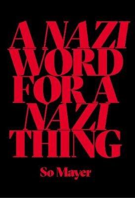 A Nazi Word For A Nazi Thing - So Mayer - cover