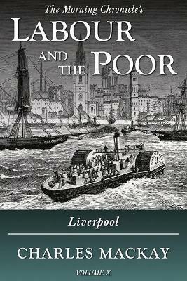 Labour and the Poor Volume X: Liverpool - Charles Mackay - cover