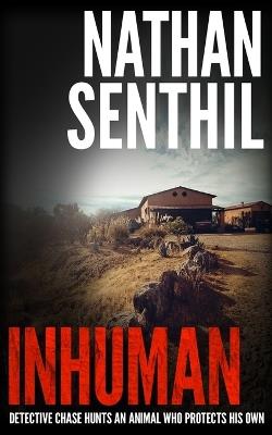 Inhuman: Detective Chase hunts an animal who protects his own - Nathan Senthil - cover