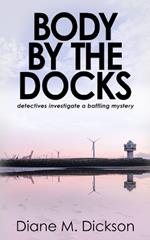 Body by the Docks: Detectives investigate a baffling mystery