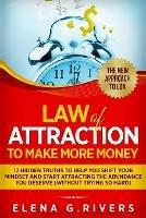Law Of Attraction to Make More Money: 12 Hidden Truths to Help You Shift Your Mindset and Start Attracting the Abundance You Deserve - Elena G Rivers - cover