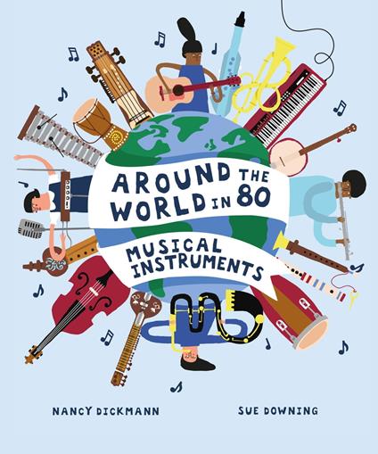 Around the World in 80 Musical Instruments - Nancy Dickmann,Sue Downing - ebook