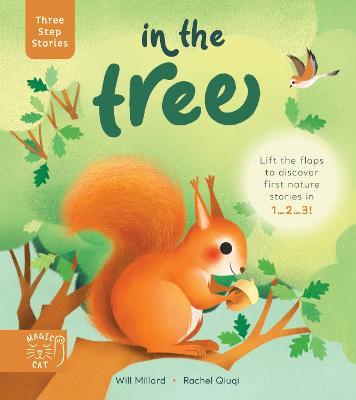 Three Step Stories: In the Tree: Lift the flaps to discover first nature stories in 1... 2... 3! - Will Millard - cover