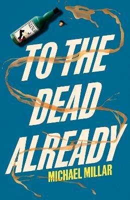 To the Dead Already: Part Two of the Revenge of Jimmy Mac - Michael Millar - cover