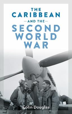 The Caribbean and the Second World War - Colin Douglas - cover