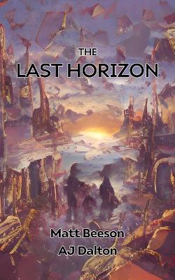 The Last Horizon - Matt Beeson,Gabriela Houston,A J Dalton - cover