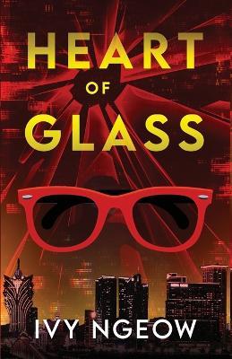 Heart of Glass: A Psychological Suspense Thriller - Ivy Ngeow - cover