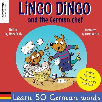 Lingo Dingo and the German Chef: Learn German for kids; Bilingual English German book for children) - Mark Pallis - cover