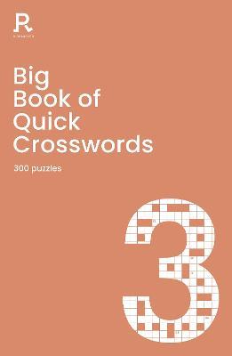 Big Book of Quick Crosswords Book 3: a bumper crossword book for adults containing 300 puzzles - Richardson Puzzles and Games - cover