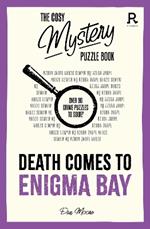 The Cosy Mystery Puzzle Book - Death Comes To Enigma Bay: Over 90 crime puzzles to solve!