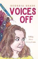 Voices Off: Talking About Schizophrenia - Georgia Brask - cover