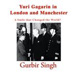 Yuri Gagarin in London and Manchester