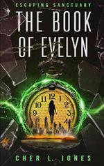 The Book of Evelyn: A Dystopian Sci-Fi Novel (Escaping Sanctuary Book 3)