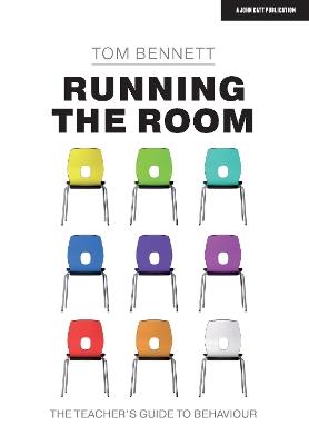 Running the Room: The Teacher’s Guide to Behaviour - Tom Bennett - cover