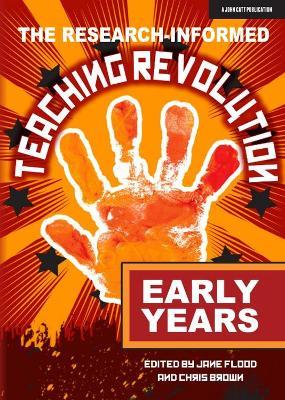 The Research-informed Teaching Revolution - Early Years - Chris Brown,Jane Flood - cover