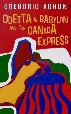 Odetta in Babylon and the Canada Express - Gregorio Kohon - cover