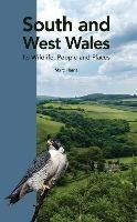 South and West Wales: Its Wildlife, People and Places