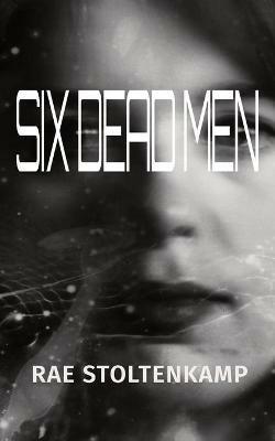 Six Dead Men - Rae Stoltenkamp - cover