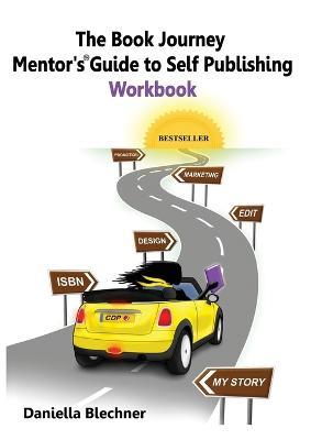 The Book Journey Mentor's Guide to Self-Publishing Workbook - Daniella Blechner - cover