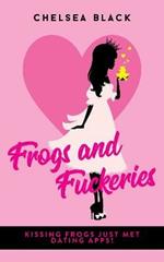 Frogs and Fuckeries: Kissing Frogs Just Met Dating Apps!