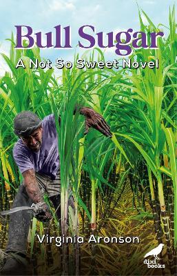Bull Sugar: A Not So Sweet Novel - Virginia Aronson - cover