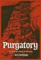 Purgatory, Volume 2: The Trash Project: Towards The Decay Of Meaning - Ken Hollings - cover