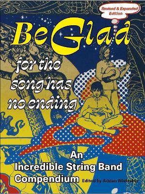Be Glad for the Song Has No Ending, revised and expanded edition: An Incredible String Band Compendium - cover