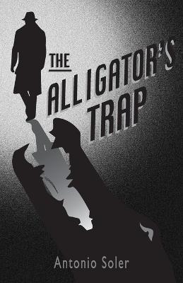 The Alligator's Trap - Antonio Soler - cover