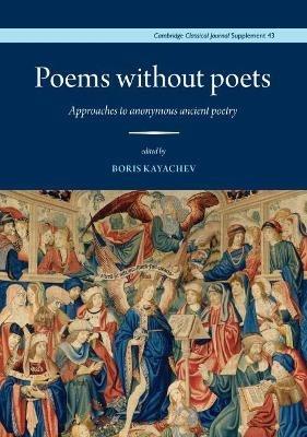 Poems without Poets: Approaches to anonymous ancient poetry - cover