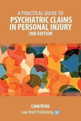 A Practical Guide to Psychiatric Claims in Personal Injury - 2nd Edition - Liam Ryan - cover