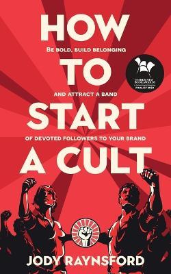 How To Start A Cult - Jody Raynsford - cover