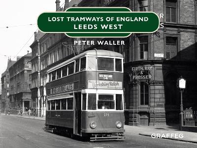 Lost Tramways of England: Leeds West - Peter Waller - cover