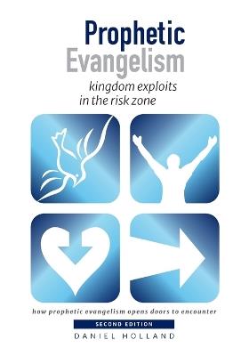 Prophetic Evangelism: kingdom exploits in the risk zone - Daniel Holland - cover