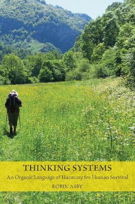 Thinking Systems: An Organic Language of Harmony for Human Survival - Robin Asby - cover