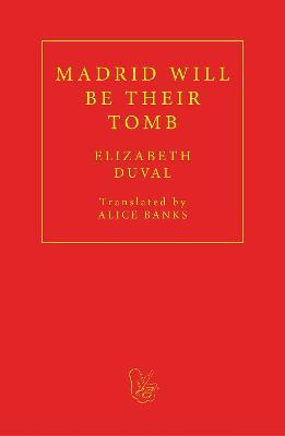 Madrid will be their Tomb - Elizabeth Duval - cover