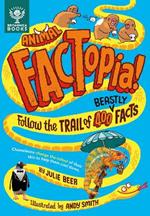 Animal FACTopia!: Follow the Trail of 400 Beastly Facts [Britannica]