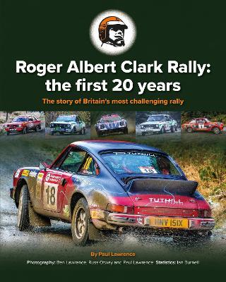 Roger Albert Clark Rally: the first 20 years: The story of Britain's most challenging rally - paul Lawrence - cover