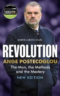 Revolution: Ange Postecoglou: The Man, the Methods and the Mastery - John Greechan - cover