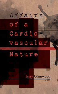 Affairs of a Cardiovascular Nature - Terry Grimwood - cover
