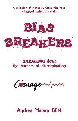 Bias Breakers: Breaking down the barriers of discrimination - Andrea Malam BEM - cover