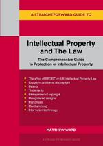 Intellectual Property And The Law: The Comprehensive Guide to Protection of Intellectual Property