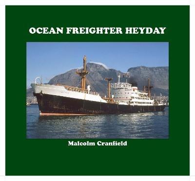 Ocean Freighter Heyday - Malcolm Cranfield - cover