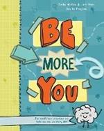 Be More You: Fun mindfulness activities and tools you can use every day