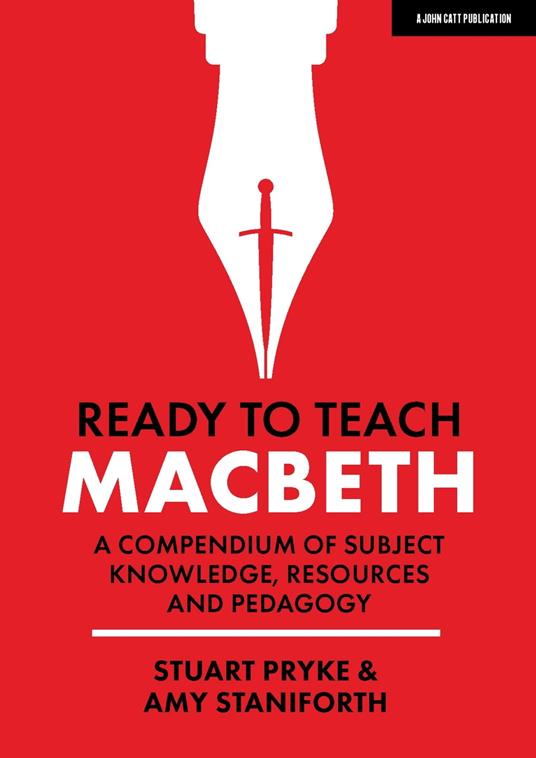 Ready to Teach: Macbeth:A compendium of subject knowledge, resources and pedagogy