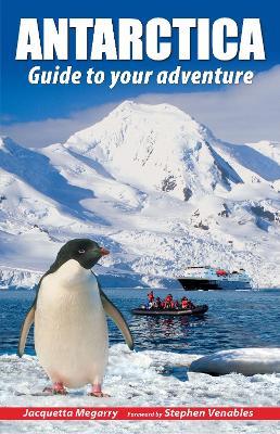 Antarctica: Guide to your adventure - Jacquetta Megarry - cover
